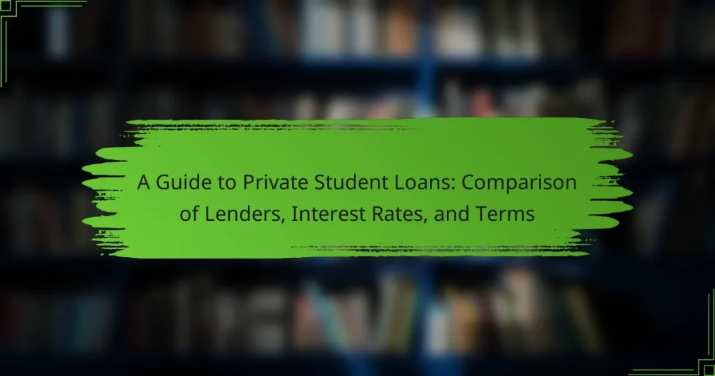 A Guide to Private Student Loans: Comparison of Lenders, Interest Rates, and Terms