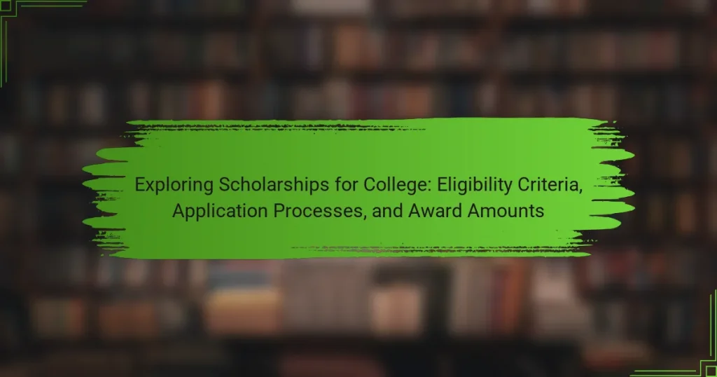 Exploring Scholarships for College: Eligibility Criteria, Application Processes, and Award Amounts