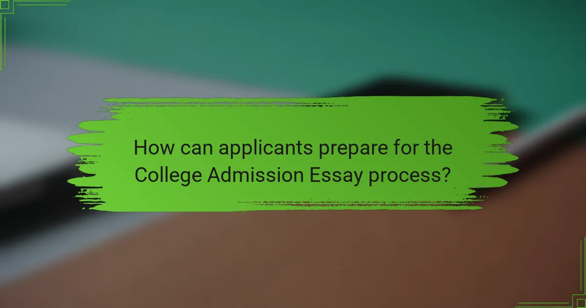 How can applicants prepare for the College Admission Essay process?