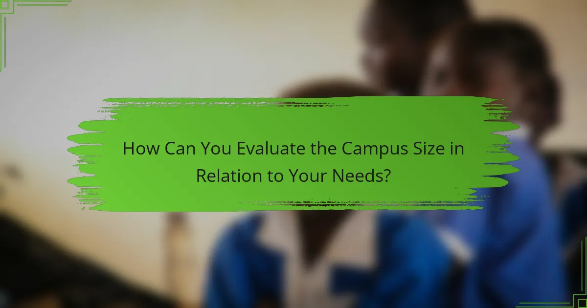 How Can You Evaluate the Campus Size in Relation to Your Needs?