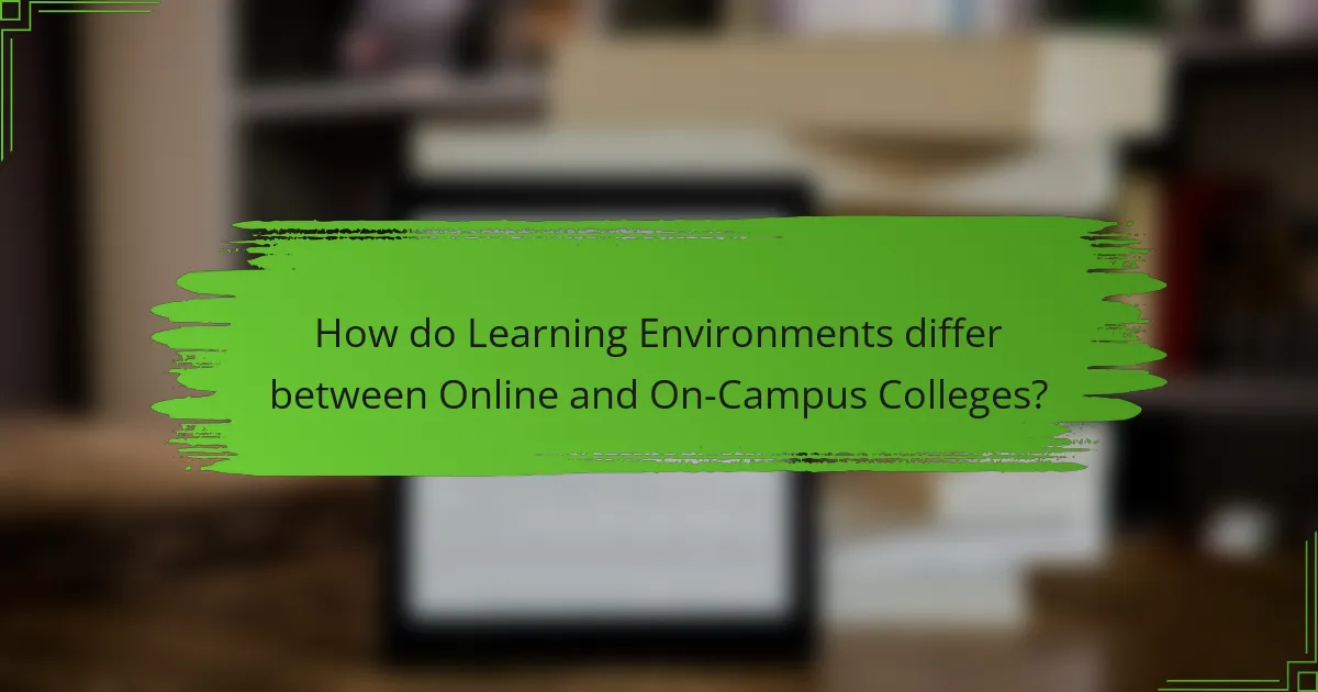 How do Learning Environments differ between Online and On-Campus Colleges?