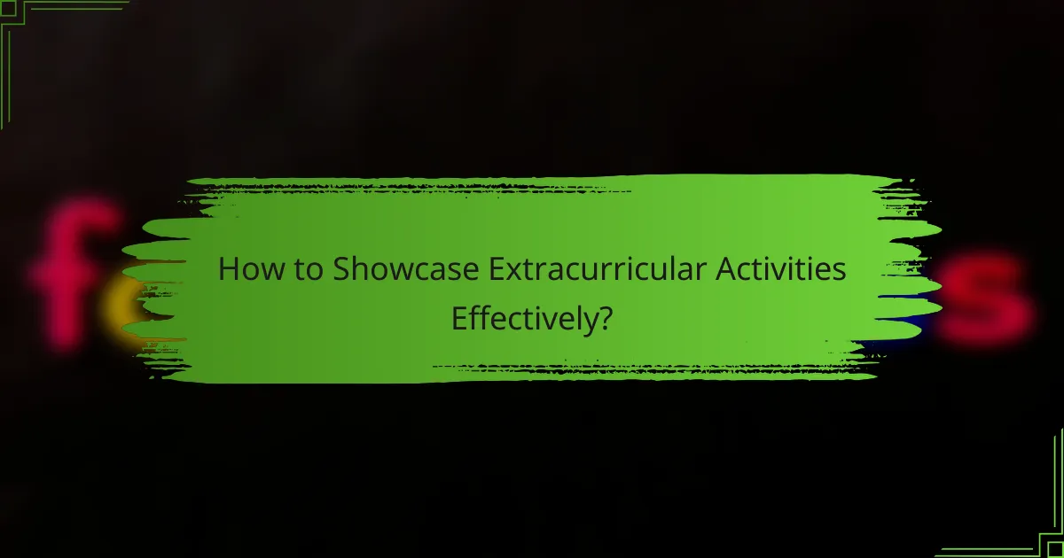 How to Showcase Extracurricular Activities Effectively?