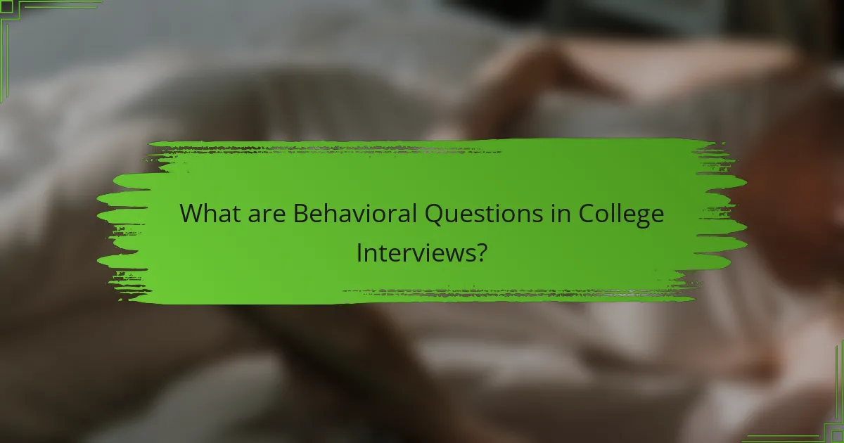 What are Behavioral Questions in College Interviews?