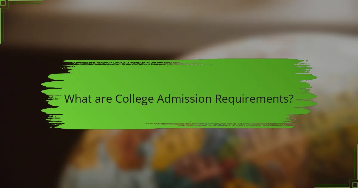 What are College Admission Requirements?