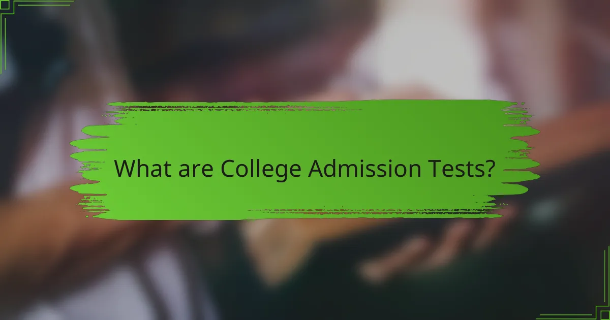What are College Admission Tests?