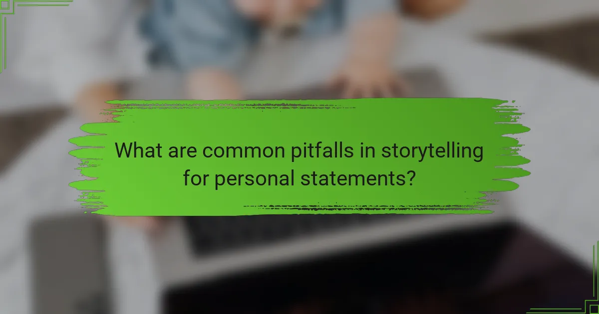 What are common pitfalls in storytelling for personal statements?