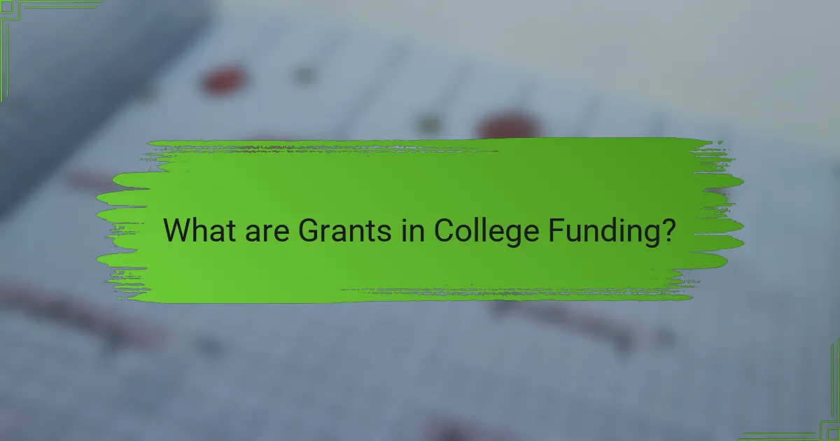What are Grants in College Funding?