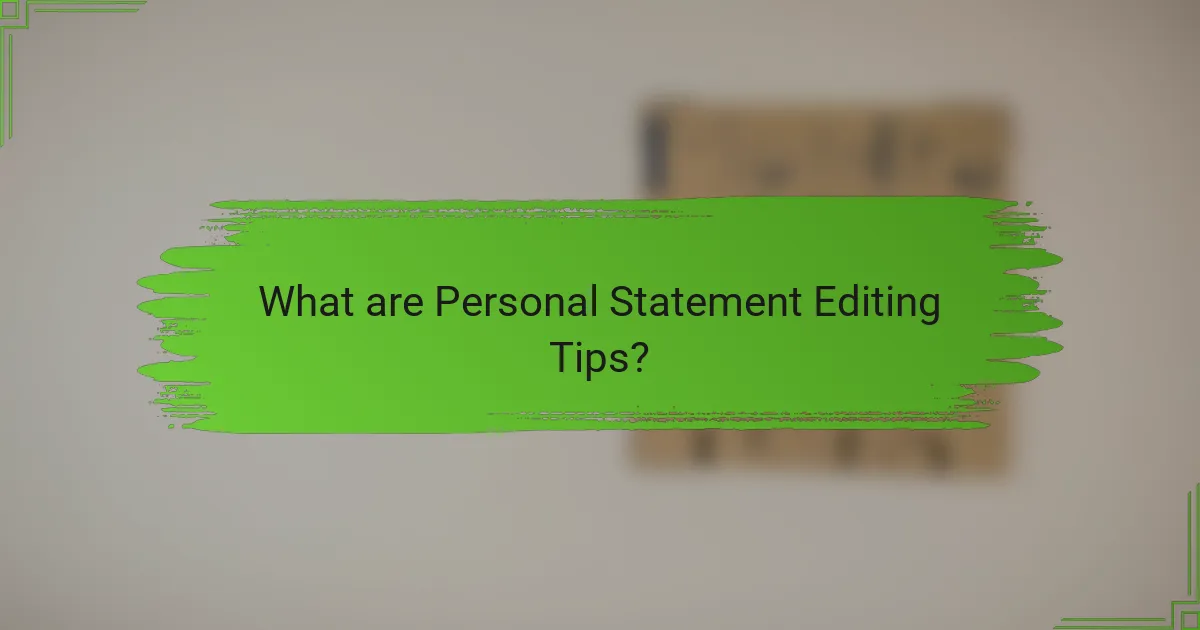 What are Personal Statement Editing Tips?