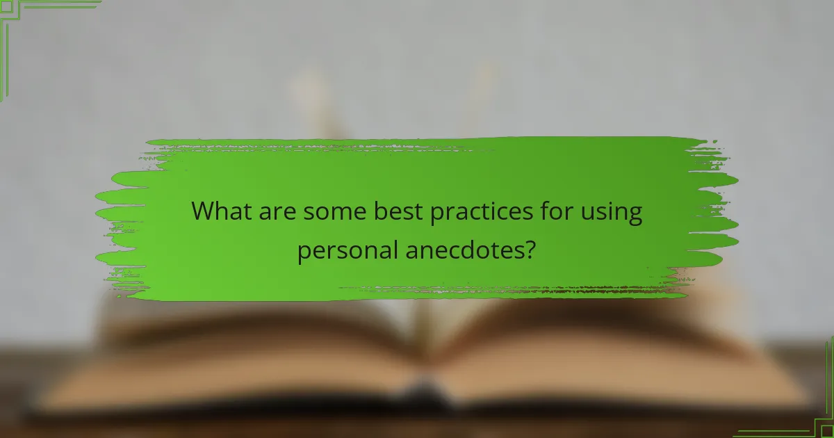 What are some best practices for using personal anecdotes?