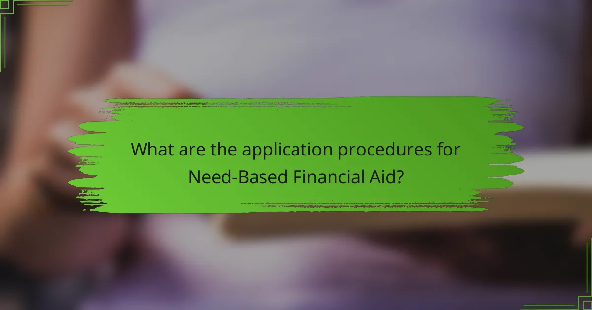 What are the application procedures for Need-Based Financial Aid?