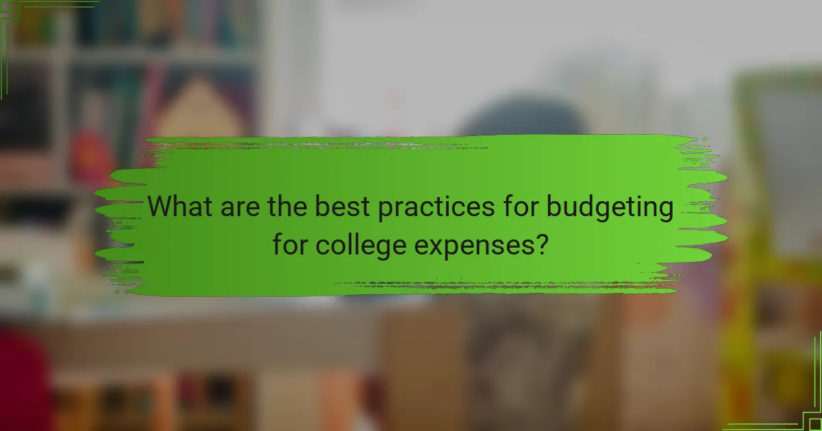 What are the best practices for budgeting for college expenses?