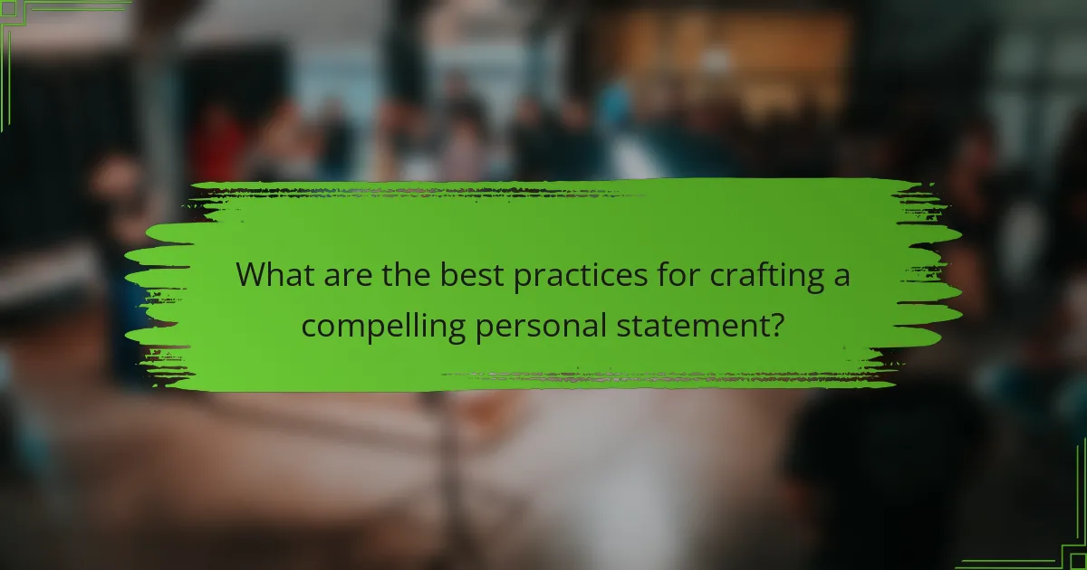 What are the best practices for crafting a compelling personal statement?