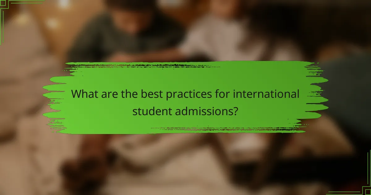 What are the best practices for international student admissions?