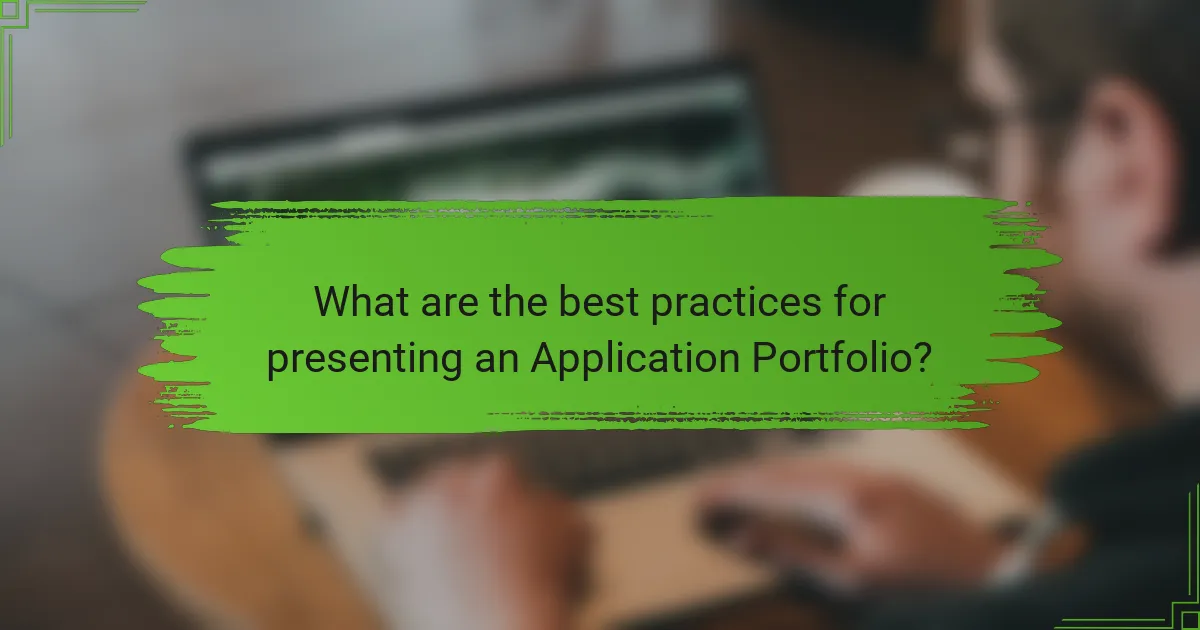 What are the best practices for presenting an Application Portfolio?