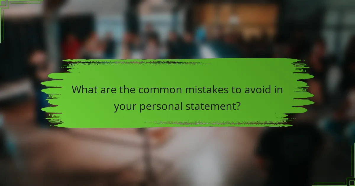 What are the common mistakes to avoid in your personal statement?