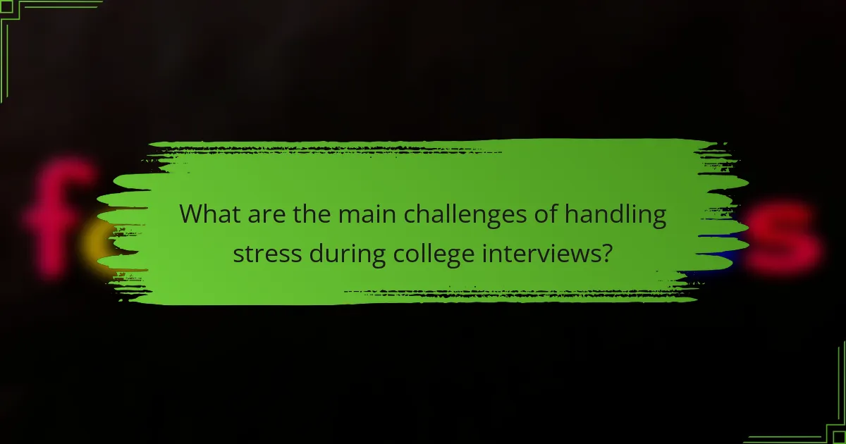 What are the main challenges of handling stress during college interviews?