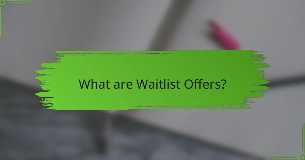 What are Waitlist Offers?