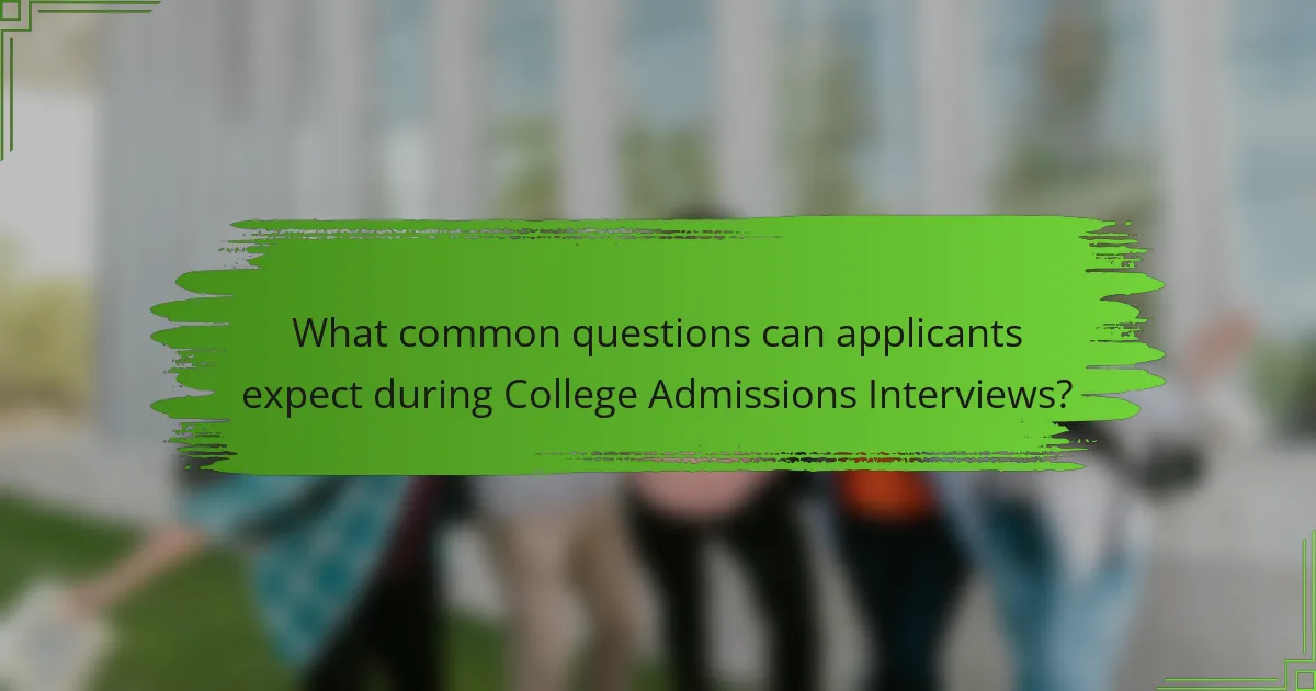 What common questions can applicants expect during College Admissions Interviews?