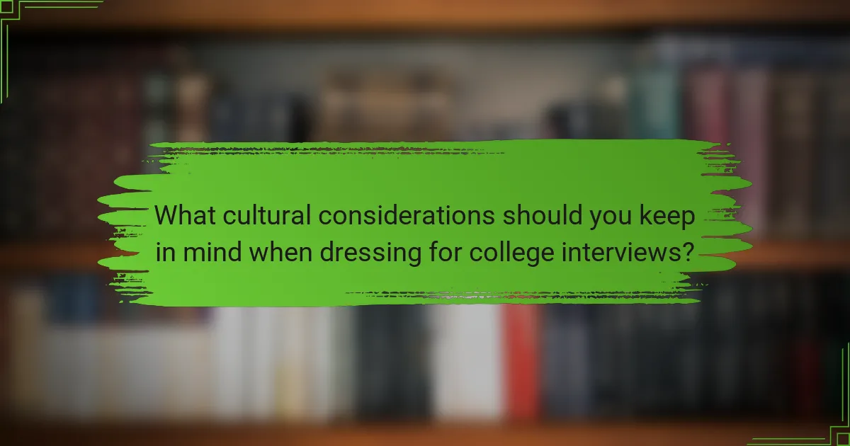 What cultural considerations should you keep in mind when dressing for college interviews?