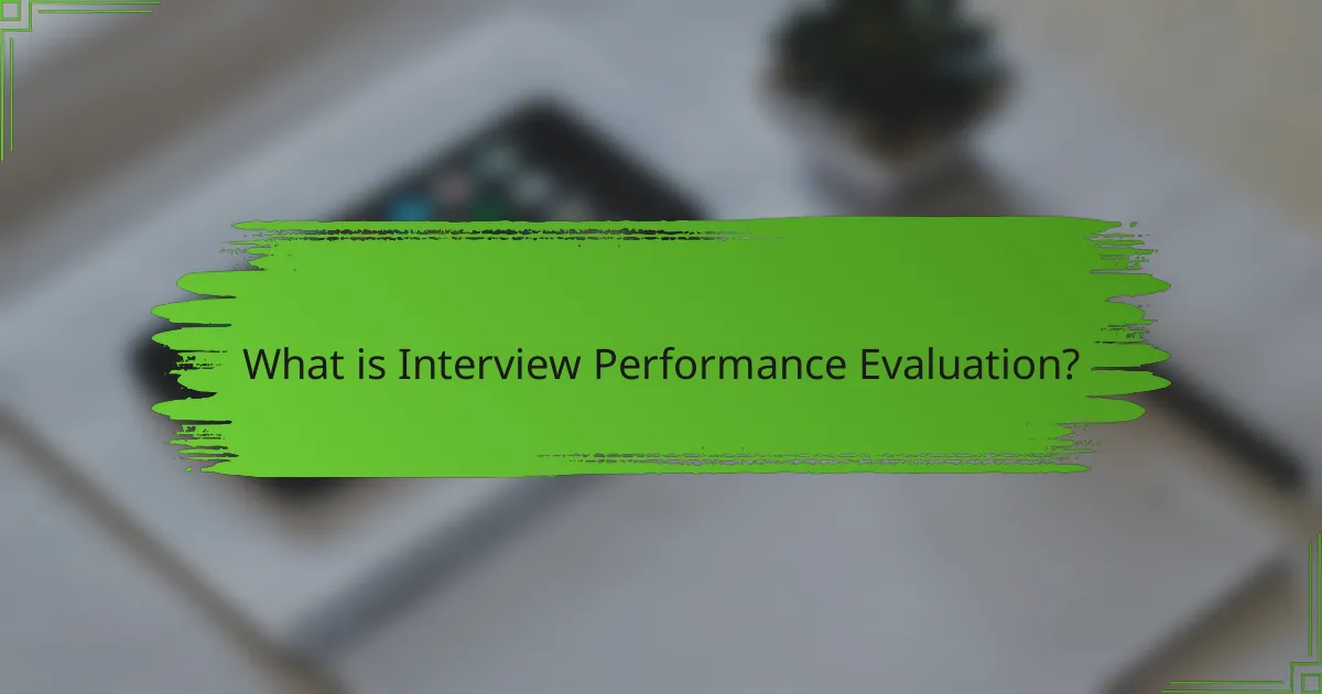 What is Interview Performance Evaluation?