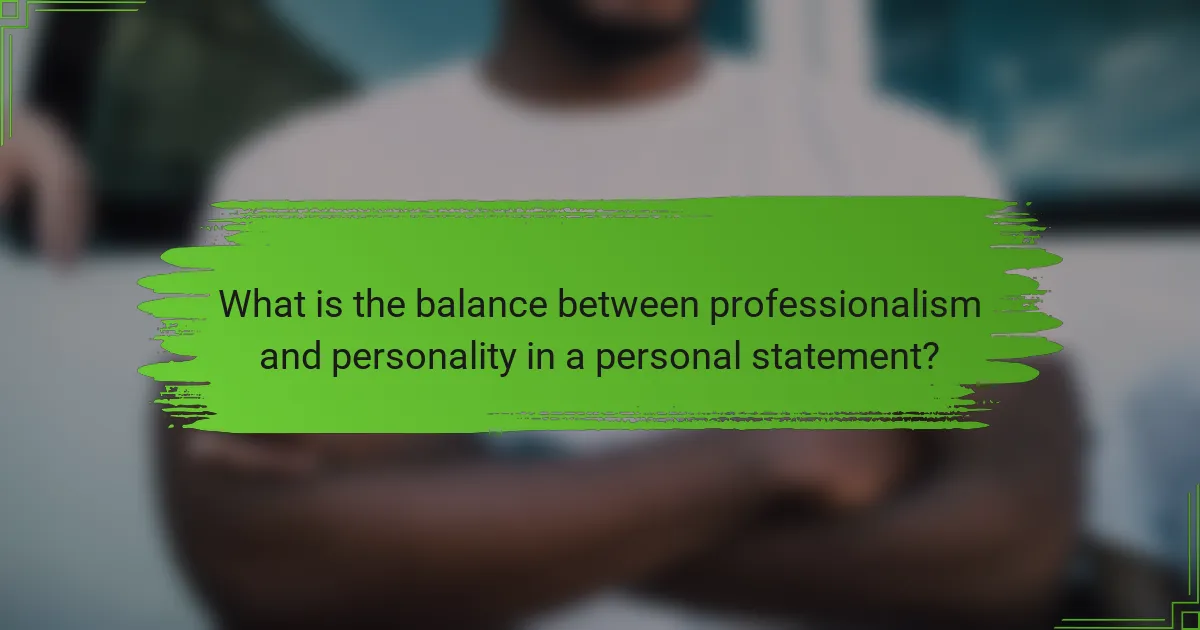 What is the balance between professionalism and personality in a personal statement?