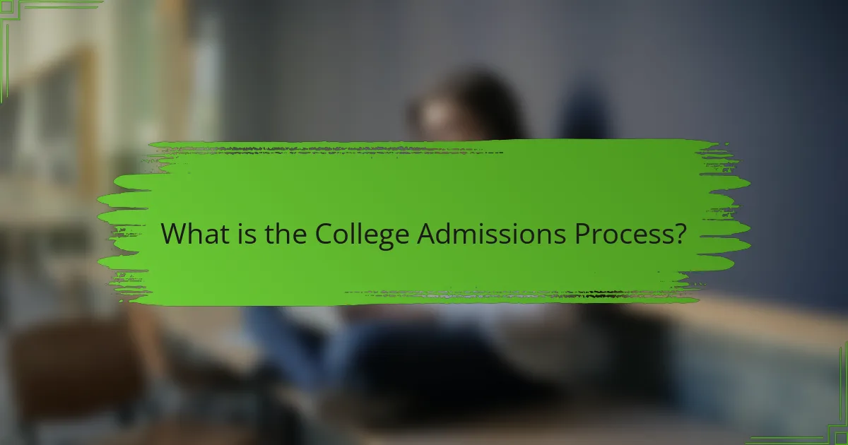 What is the College Admissions Process?
