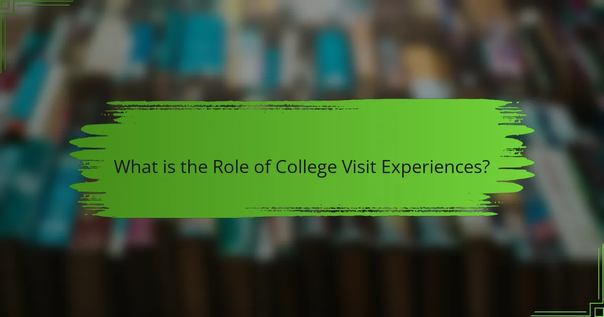 What is the Role of College Visit Experiences?