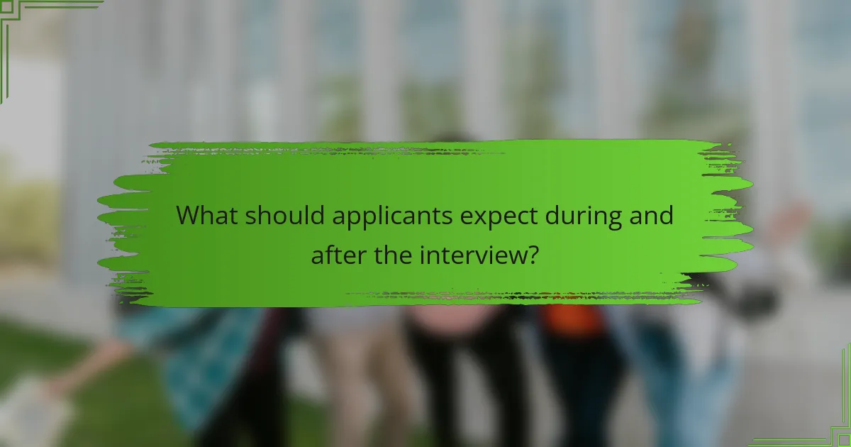 What should applicants expect during and after the interview?