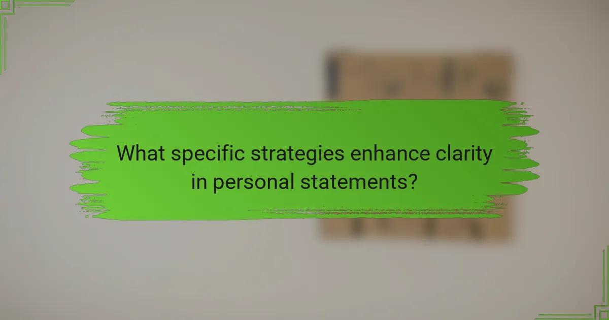 What specific strategies enhance clarity in personal statements?