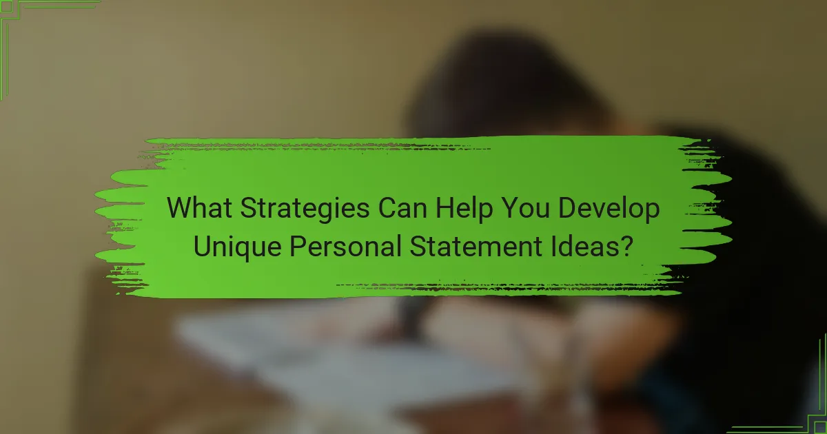 What Strategies Can Help You Develop Unique Personal Statement Ideas?