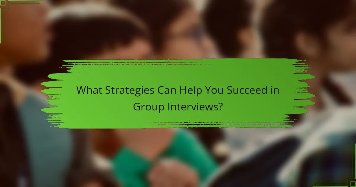 What Strategies Can Help You Succeed in Group Interviews?