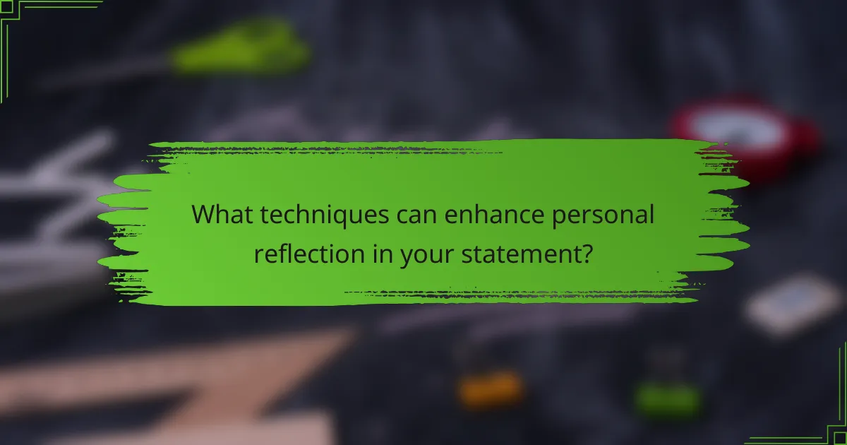 What techniques can enhance personal reflection in your statement?
