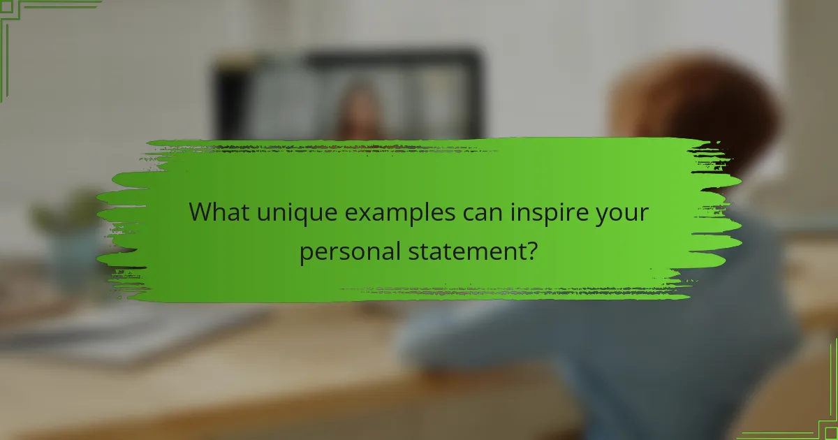 What unique examples can inspire your personal statement?