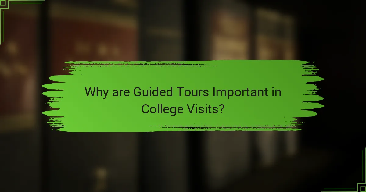 Why are Guided Tours Important in College Visits?