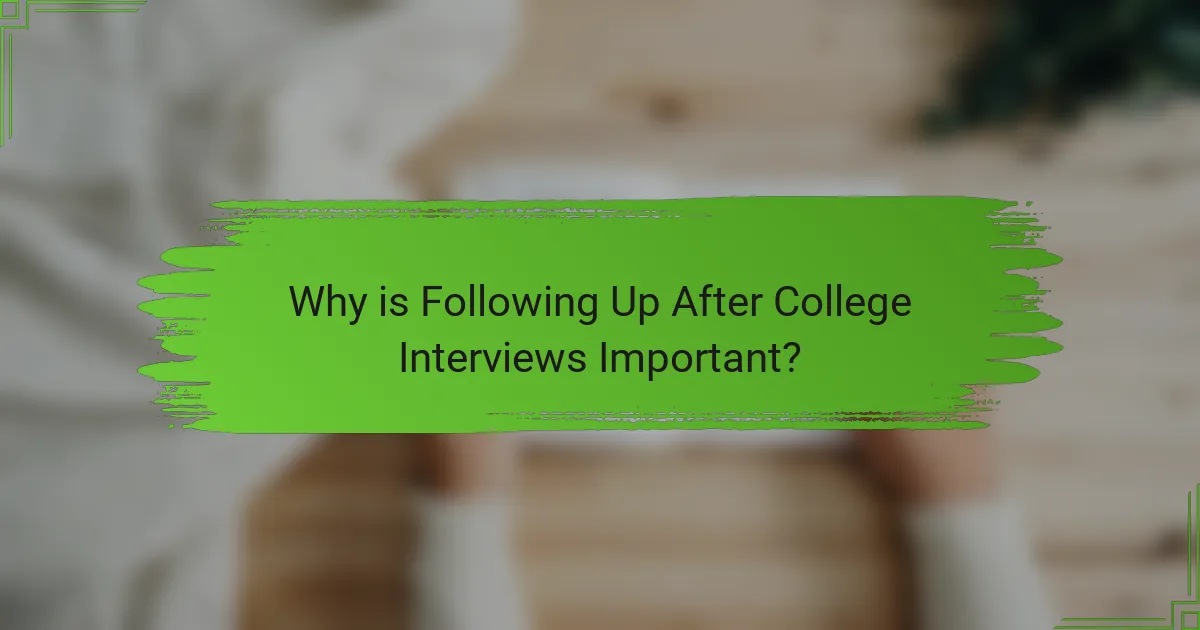 Why is Following Up After College Interviews Important?
